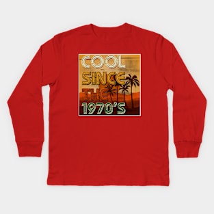 Cool Since the 1970s Kids Long Sleeve T-Shirt